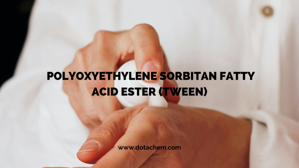 অসামান্য গুণমান: Dotachem এর TWEEN সিরিজের সার্ফ্যাক্টেন্ট একাধিক শিল্পকে ক্ষমতায়ন করে