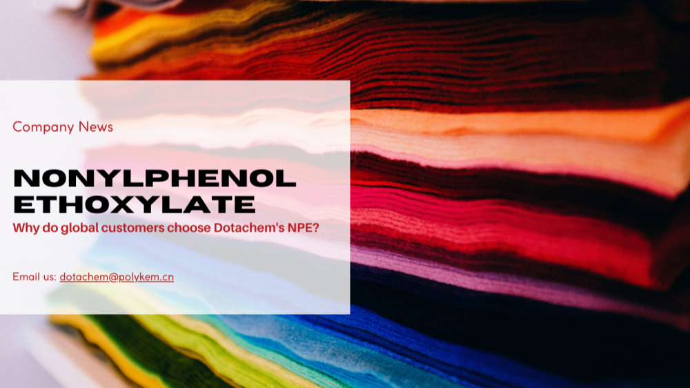 কেন বিশ্বব্যাপী গ্রাহকরা Dotachem এর NPE বেছে নেয়? Nonylphenol Ethoxylate পাঁচটি প্রধান শিল্প ক্ষেত্রকে শক্তিশালী করে।